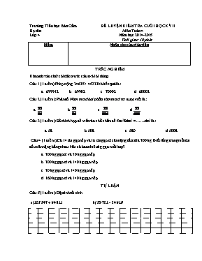 Đề luyện kiểm tra cuối học kỳ II môn Toán Lớp 4 - Năm học 2014-2015 - Trường TH Bản Cầm (Có đáp án)